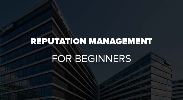Reputation management for beginners Reputation management for beginners How to Repair Your Online Reputation DIY Guide