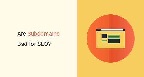 Are Subdomains Bad for Seo Are Subdomains Bad for SEO Are Subdomains Bad for SEO