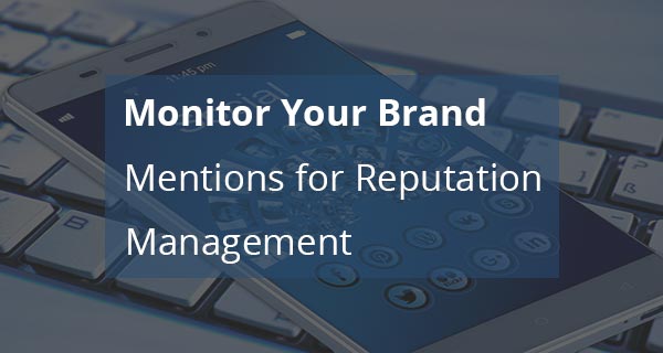 Monitor Your Brand Mentions Monitor Your Brand Mentions