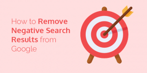 How to Remove Negative Search Results from Google How to Remove Negative Search Results from Google