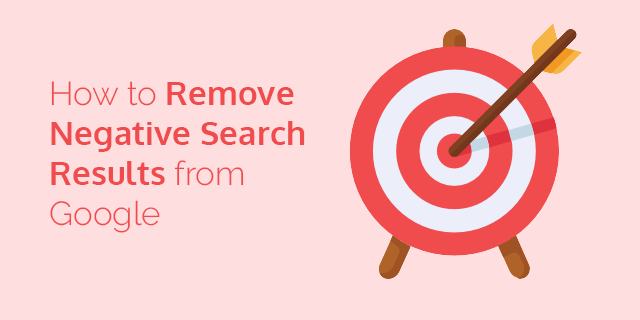 How to Remove Negative Search Results from Google How to Remove Negative Search Results from Google How To Remove Suppress Negative Search Results