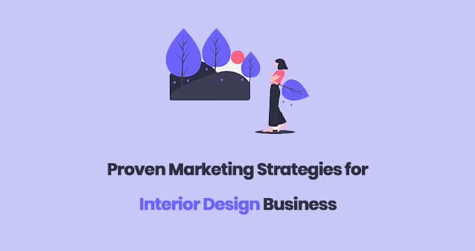 Proven Marketing Strategies for Interior Design Business