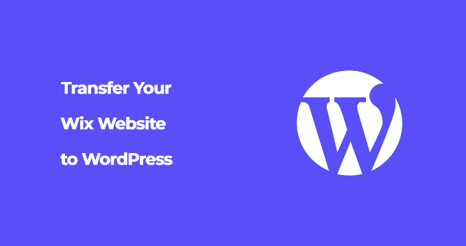 Transfer Your Wix Website to WordPress